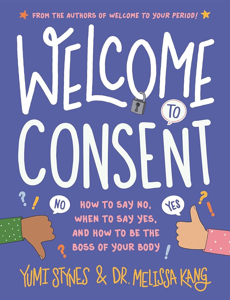 Welcome to Consent: How to Say No, When to Say Yes, and Everything in Between