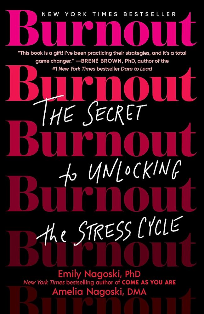 Burnout - Emily Nagoski, PhD & Amelia Nagoski, DMA