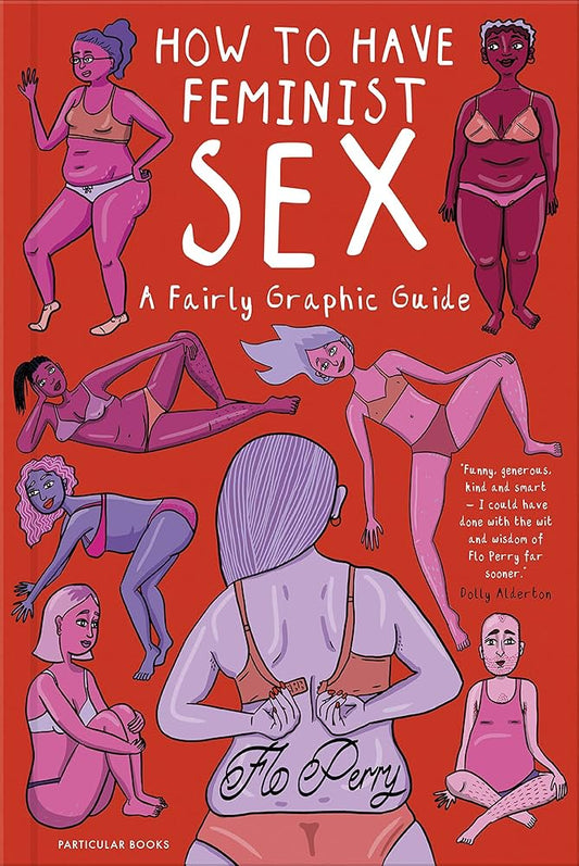 How To Have Feminist Sex - Flo Perry (Hardcover)