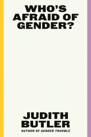 Who's Afraid Of Gender? By Judith Butler