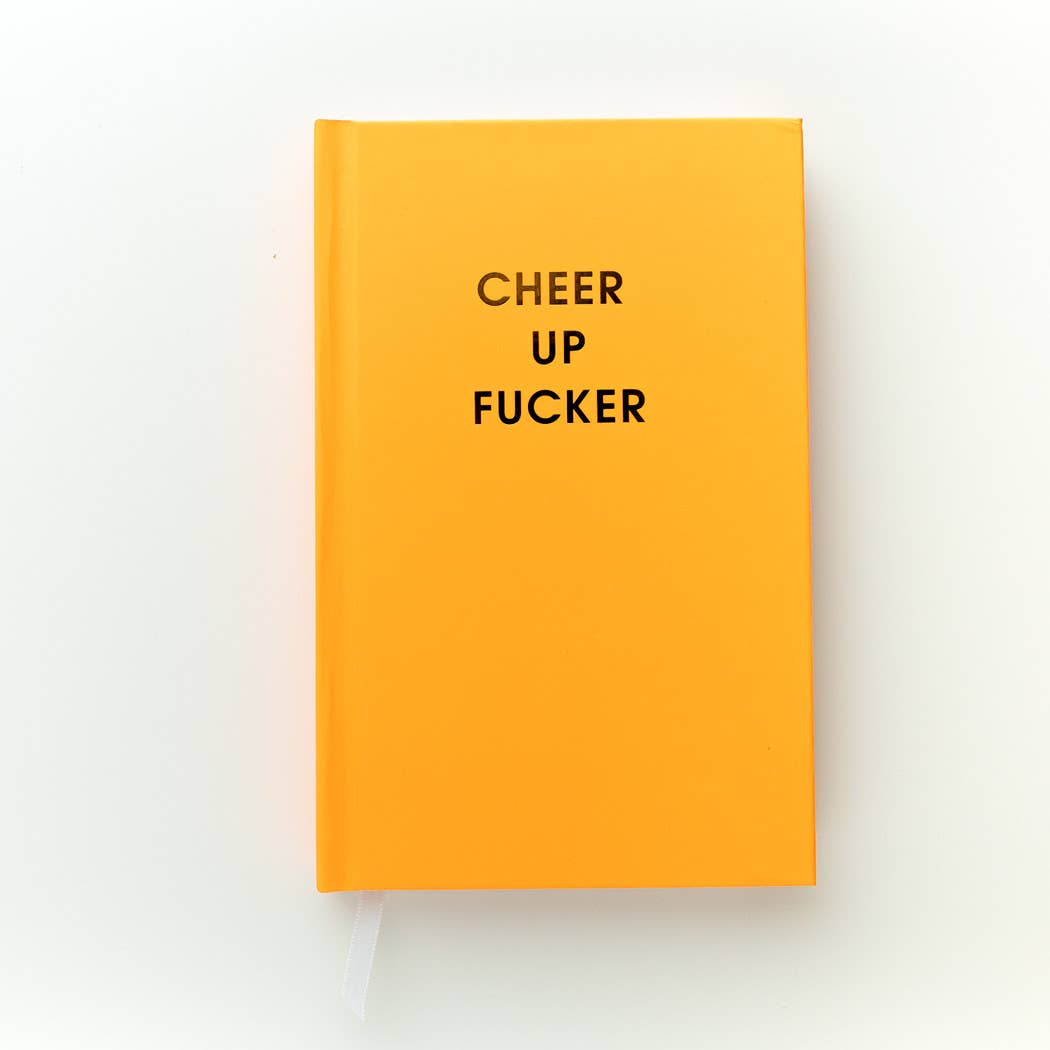 Cheer Up Fucker Journal Bright Hardcover