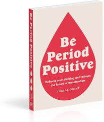 Be Period Positive - Chella Quint