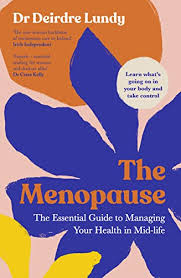 The Menopause (The Essential Guide to Managing Your Health in Mid-life) - Deirdre Lundy